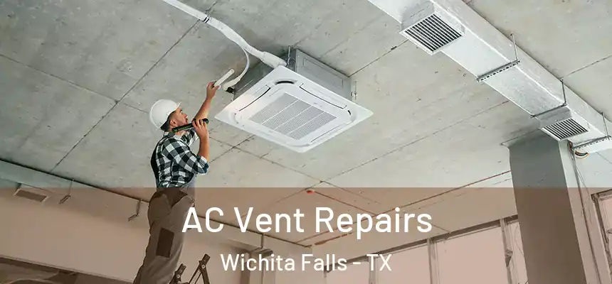  AC Vent Repairs Wichita Falls - TX