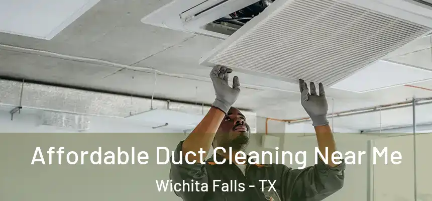 Affordable Duct Cleaning Near Me Wichita Falls - TX