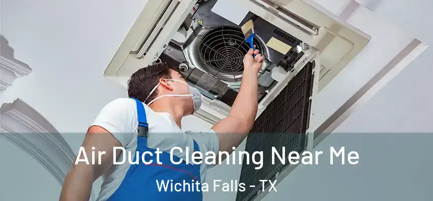  Air Duct Cleaning Near Me Wichita Falls - TX