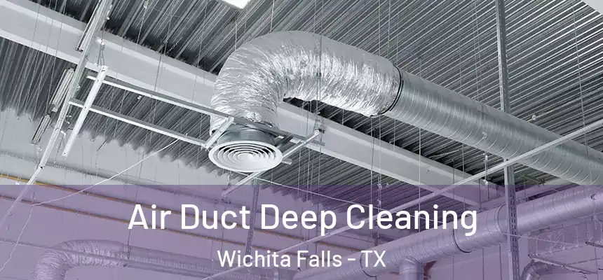 Air Duct Deep Cleaning Wichita Falls - TX