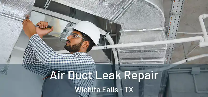  Air Duct Leak Repair Wichita Falls - TX