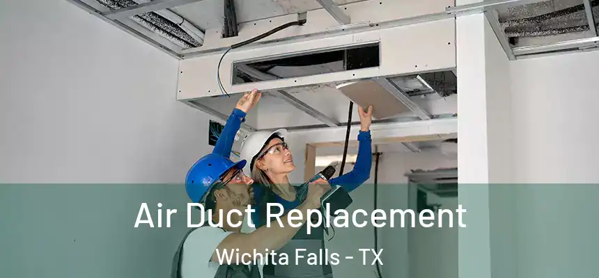  Air Duct Replacement Wichita Falls - TX