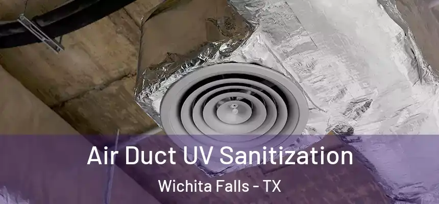  Air Duct UV Sanitization Wichita Falls - TX