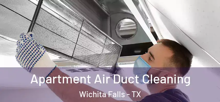  Apartment Air Duct Cleaning Wichita Falls - TX