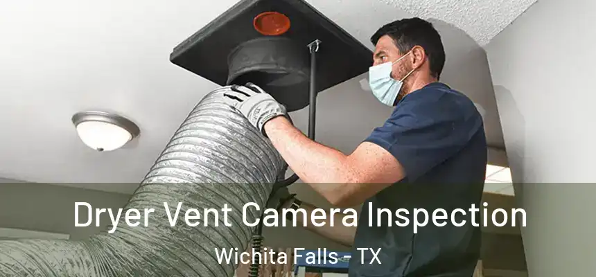  Dryer Vent Camera Inspection Wichita Falls - TX