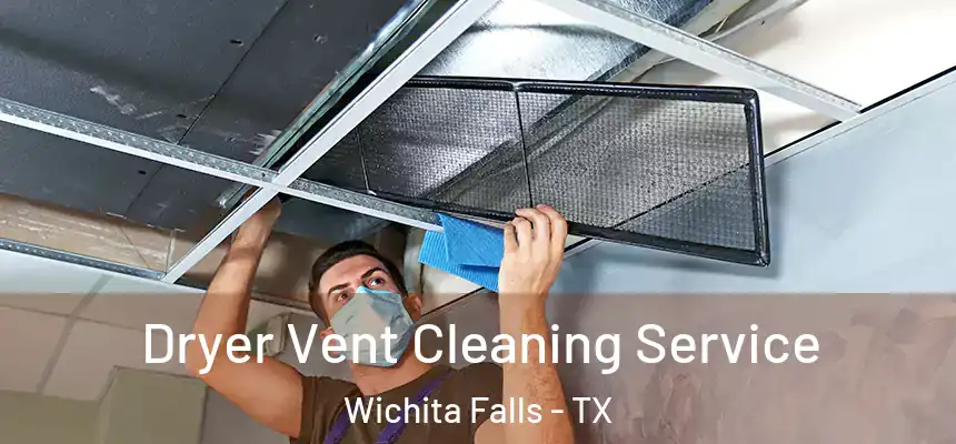  Dryer Vent Cleaning Service Wichita Falls - TX