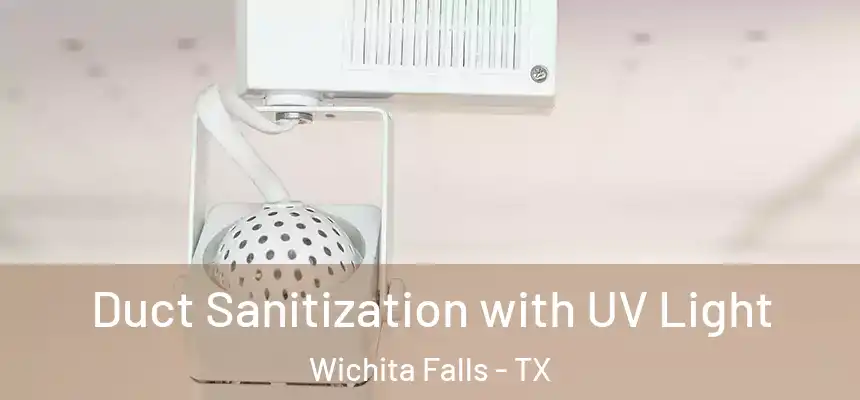  Duct Sanitization with UV Light Wichita Falls - TX