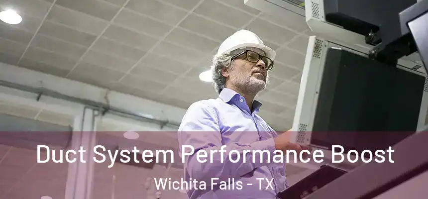  Duct System Performance Boost Wichita Falls - TX