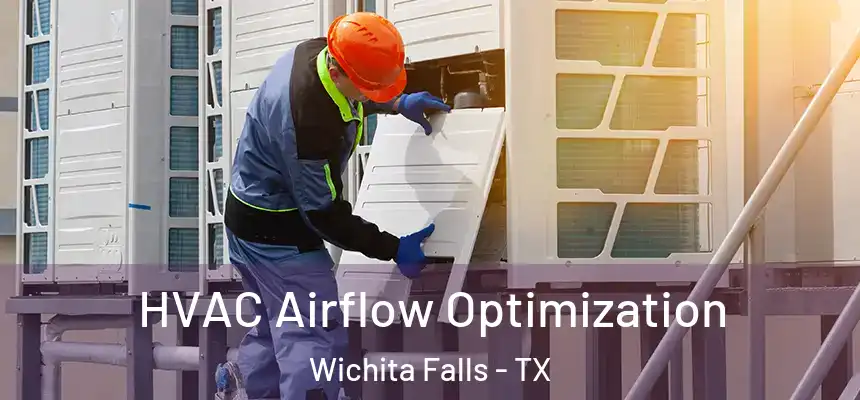  HVAC Airflow Optimization Wichita Falls - TX