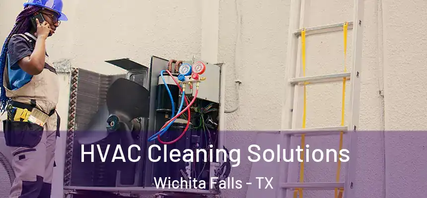 HVAC Cleaning Solutions Wichita Falls - TX