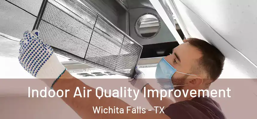  Indoor Air Quality Improvement Wichita Falls - TX