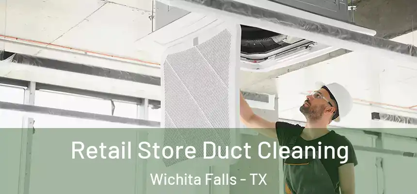 Retail Store Duct Cleaning Wichita Falls - TX