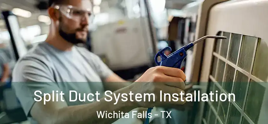  Split Duct System Installation Wichita Falls - TX