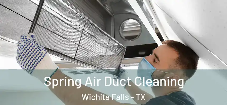  Spring Air Duct Cleaning Wichita Falls - TX