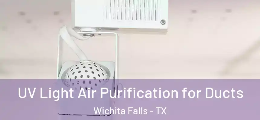  UV Light Air Purification for Ducts Wichita Falls - TX